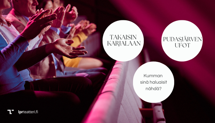 Taputtavia käsiä, palloissa tekstit "kumman sinä haluaisit nähdä? Pudasjärven ufot, Takaisin karjalaan".